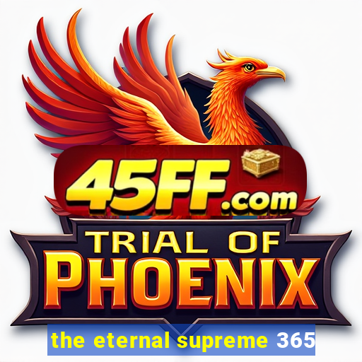 the eternal supreme 365